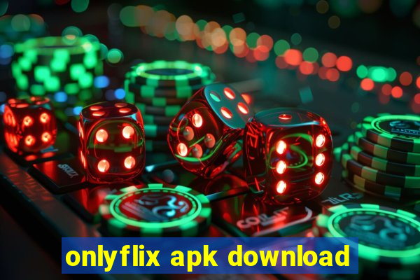 onlyflix apk download